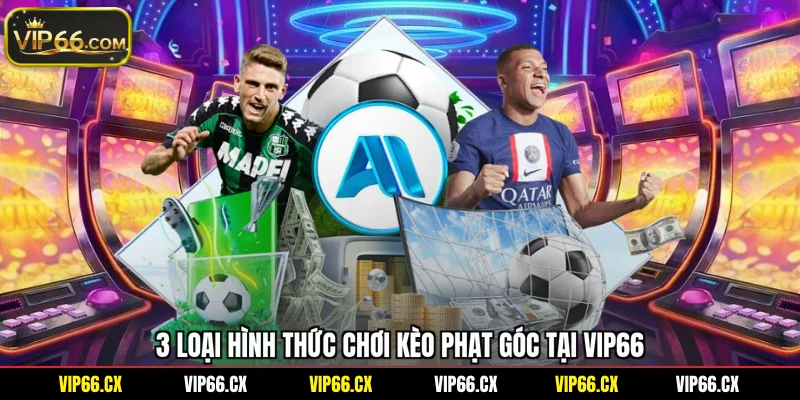 3 loại hình thức chơi kèo phạt góc tại Vip66