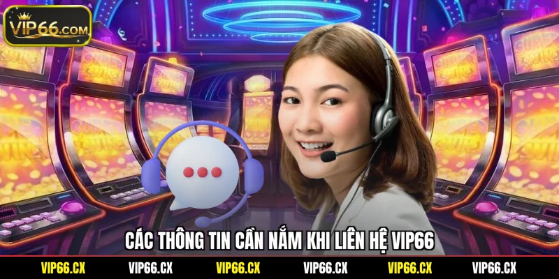 Các thông tin cần nắm khi liên hệ Vip66