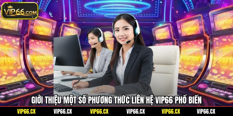 Giới thiệu một số phương thức liên hệ Vip66 phổ biến